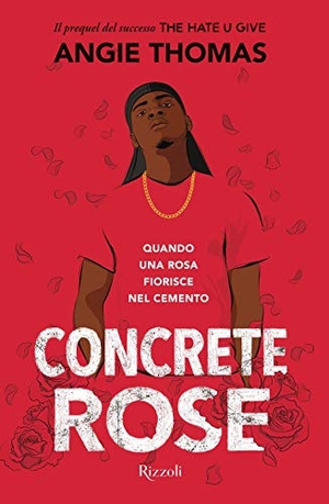 Thomas, Angie. Concrete rose. Quando una rosa fiorisce nel cemento. Rizzoli, 2021.
