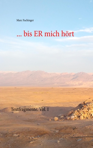 Fachinger, Marc. ... bis ER mich hört - Textfragmente. Vol. I. Books on Demand, 2019.