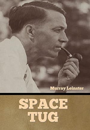Leinster, Murray. Space Tug. Bibliotech Press, 2022.