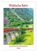 Rhätische Bahn - aussichtsreiches Bahnerlebnis (Wandkalender 2024 DIN A3 hoch), CALVENDO Monatskalender