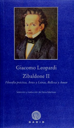 Leopardi, Giacomo. Zibaldone II : filosofía práctica, artes y letras, belleza y amor. Gadir Editorial, S.L., 2010.