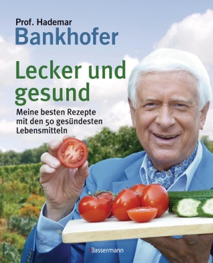 Bankhofer, Hademar. Lecker und gesund - Meine besten Rezepte mit den 50 gesündesten Lebensmitteln. Bassermann, Edition, 2014.