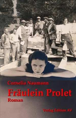 Naumann, Cornelia. Fräulein Prolet - Roman. Edition AV, Verlag, 2024.