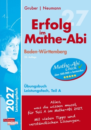 Gruber, Helmut / Robert Neumann. Erfolg im Mathe-Abi 2027 Leistungsfach Teil A Baden-Württemberg. Freiburger Verlag, 2026.