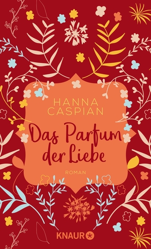 Caspian, Hanna. Das Parfum der Liebe - Roman. Knaur Taschenbuch, 2021.