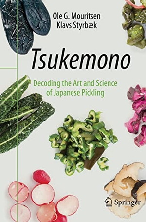 Mouritsen, Ole G. / Klavs Styrbæk. Tsukemono - Decoding the Art and Science of Japanese Pickling. Springer, 2022.