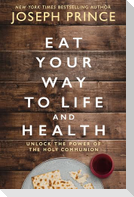 Eat Your Way to Life and Health