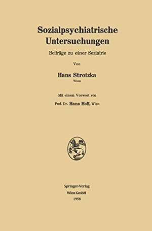 Strotzka, Hans. Sozialpsychiatrische Untersuchungen - Beiträge zu einer Soziatrie. Springer Berlin Heidelberg, 1958.