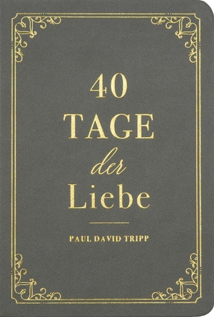 D. Tripp, Paul. 40 Tage der Liebe - Ein Andachtsbuch. Missionswerk Voice of Hop, 2023.