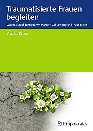 Kruse, Martina. Traumatisierte Frauen begleiten - Das Praxisbuch für Hebammenarbeit, Geburtshilfe, Frühe Hilfen. Hippokrates-Verlag, 2017.