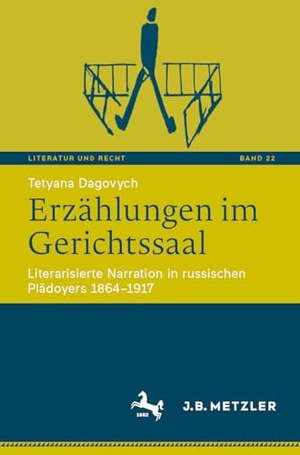 Dagovych, Tetyana. Erzählungen im Gerichtssaal - Literarisierte Narration in russischen Plädoyers 1864-1917. Springer-Verlag GmbH, 2026.