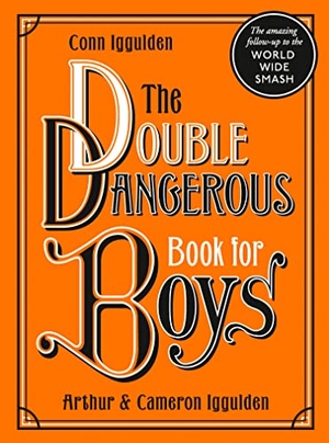Iggulden, Conn. The Double Dangerous Book for Boys. HarperCollins Publishers, 2019.