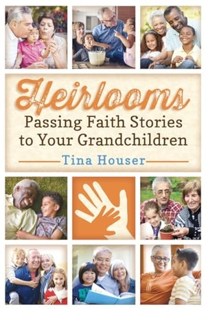 Houser, Tina. Heirlooms: Passing Faith Stories to Your Grandchildren. Warner Press, 2019.
