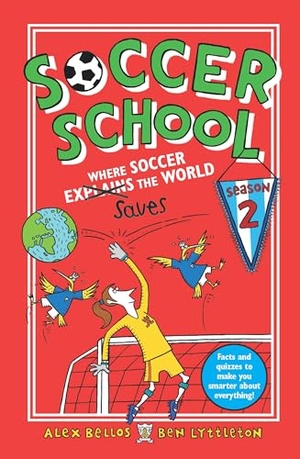 Bellos, Alex / Ben Lyttleton. Soccer School Season 2: Where Soccer Explains (Saves) the World. WALKER BOOKS US, 2018.