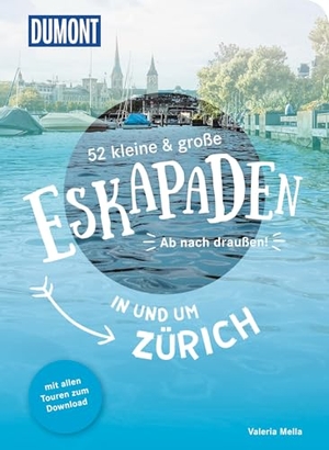Mella, Valeria. 52 kleine & große Eskapaden in und um Zürich - Ab nach draußen!. Dumont Reise Vlg GmbH + C, 2020.