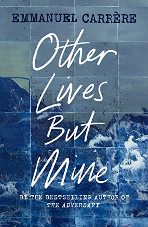 Carrère, Emmanuel. Other Lives But Mine. Vintage, 2019.
