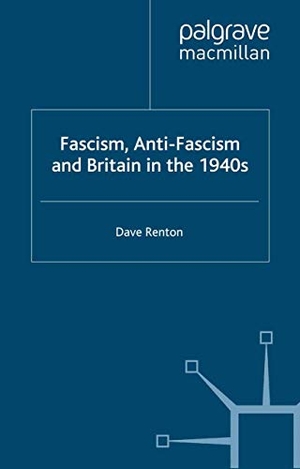 Renton, D.. Fascism, Anti-Fascism and Britain in the 1940s. Palgrave Macmillan UK, 2000.
