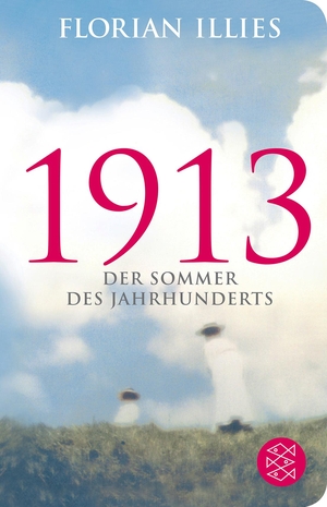 Illies, Florian. 1913 - Der Sommer des Jahrhunderts. FISCHER Taschenbuch, 2015.