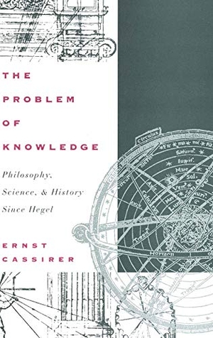 Cassirer, Ernst. The Problem of Knowledge - Philosophy, Science, and History Since Hegel. Yale University Press, 1969.