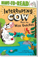 Interrupting Cow Meets the Wise Quacker