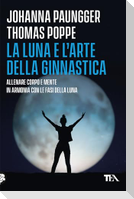 La luna e l'arte della ginnastica. Allenare corpo e mente in armonia con le fasi della luna