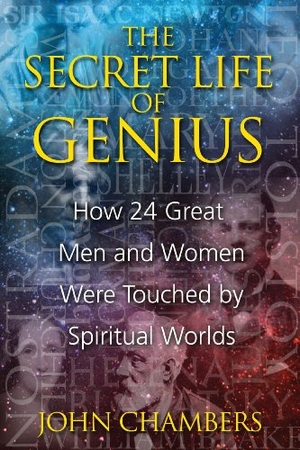 Chambers, John. The Secret Life of Genius - How 24 Great Men and Women Were Touched by Spiritual Worlds. Inner Traditions/Bear & Company, 2009.