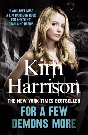 Harrison, Kim. For a Few Demons More. HarperCollins, 2014.