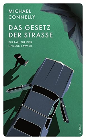 Connelly, Michael. Das Gesetz der Straße - Ein Fall für den Lincoln Lawyer. Kampa Verlag, 2023.