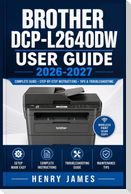 BROTHER DCP-L2640DW USER GUIDE  2026-2027