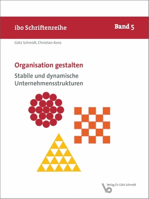 Schmidt, Götz / Christian Konz. Organisation gestalten - Stabile und dynamische Unternehmensstrukturen. Schmidt Dr. Goetz, 2019.
