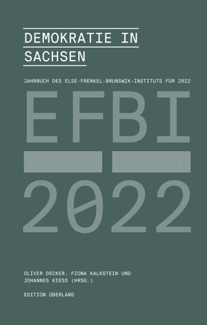 Decker, Oliver / Fiona Kalkstein et al (Hrsg.). Demokratie in Sachsen - Jahrbuch des Else-Frenkel-Brunswik-Instituts für 2022. Edition Überland, 2023.