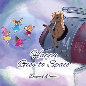 Adnani, Deepa. Happy Goes To Space. Deepa Adnani, 2023.