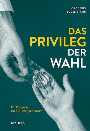 Frey, Jorge / Eugen Stamm. Erbe als Verantwortung - Ein Kompass für die nächste Generation. NZZ Libro, 2025.