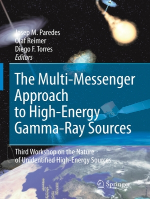 Paredes, Josep M. / Diego F. Torres et al (Hrsg.). The Multi-Messenger Approach to High-Energy Gamma-Ray Sources - Third Workshop on the Nature of Unidentified High-Energy Sources. Springer Netherlands, 2016.