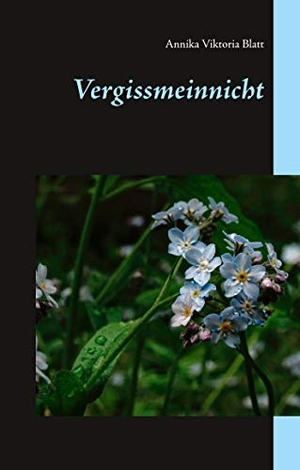 Blatt, Annika Viktoria. Vergissmeinnicht. Books on Demand, 2020.