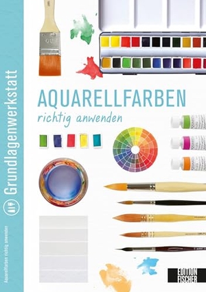 Grundlagenwerkstatt: Aquarellfarben richtig anwenden. Edition Michael Fischer, 2014.