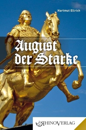 Ellrich, Hartmut. August der Starke - Band 75. Rhino Verlag, 2019.