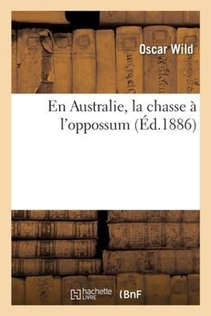Wild-O. En Australie, La Chasse À l'Oppossum. Hachette Livre, 2018.