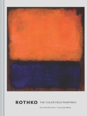 Rothko - The Color Field Paintings. With a foreword by Ashton, Dore. Abrams & Chronicle Books, 2017.