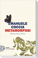 Metamorfosi. Siamo un'unica, sola vita