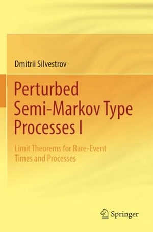 Silvestrov, Dmitrii. Perturbed Semi-Markov Type Processes I - Limit Theorems for Rare-Event Times and Processes. Springer International Publishing, 2023.