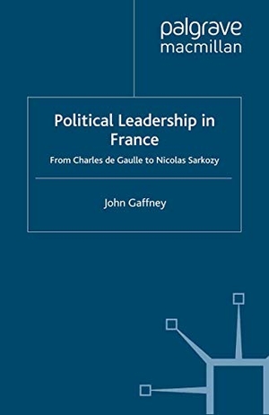Gaffney, J.. Political Leadership in France - From Charles de Gaulle to Nicolas Sarkozy. Palgrave Macmillan UK, 2010.