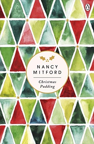 Mitford, Nancy. Christmas Pudding - A charming book to get you in the mood for Christmas from the endlessly witty author of The Pursuit of Love. Penguin Books Ltd, 2018.