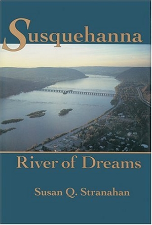Stranahan, Susan Q. Susquehanna, River of Dreams. Johns Hopkins University Press, 1995.