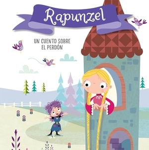 Anderton, Helen. Rapunzel. Un Cuento Sobre El Perdón / Rapunzel. a Story about Forgiveness - Libros Para Niños En Español. Prh Grupo Editorial, 2020.
