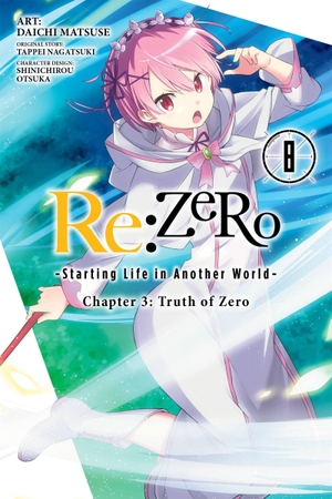 Matsuse, Daichi / Bourque, Jeremiah et al. Re:ZERO -Starting Life in Another World-, Chapter 3: Truth of Zero, Vol. 8 (manga). Little, Brown & Company, 2019.