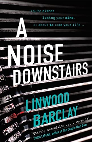 Barclay, Linwood. A Noise Downstairs. Wayland, 2019.