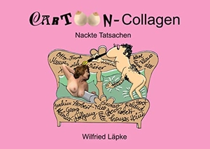 Läpke, Wilfried. Nackte Tatsachen - Cartoon-Collagen. Books on Demand, 2022.