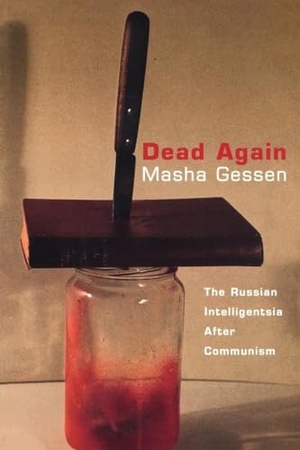 Gessen, Masha. Dead Again: The Russian Intelligentsia After Communism. Verso, 1997.