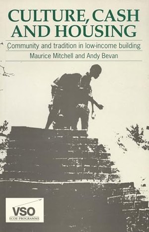 Mitchell, Maurice / Andy Bevan. Culture, Cash and Housing - Community and tradition in low-income building. Practical Action Publishing - IPSUK, 1992.